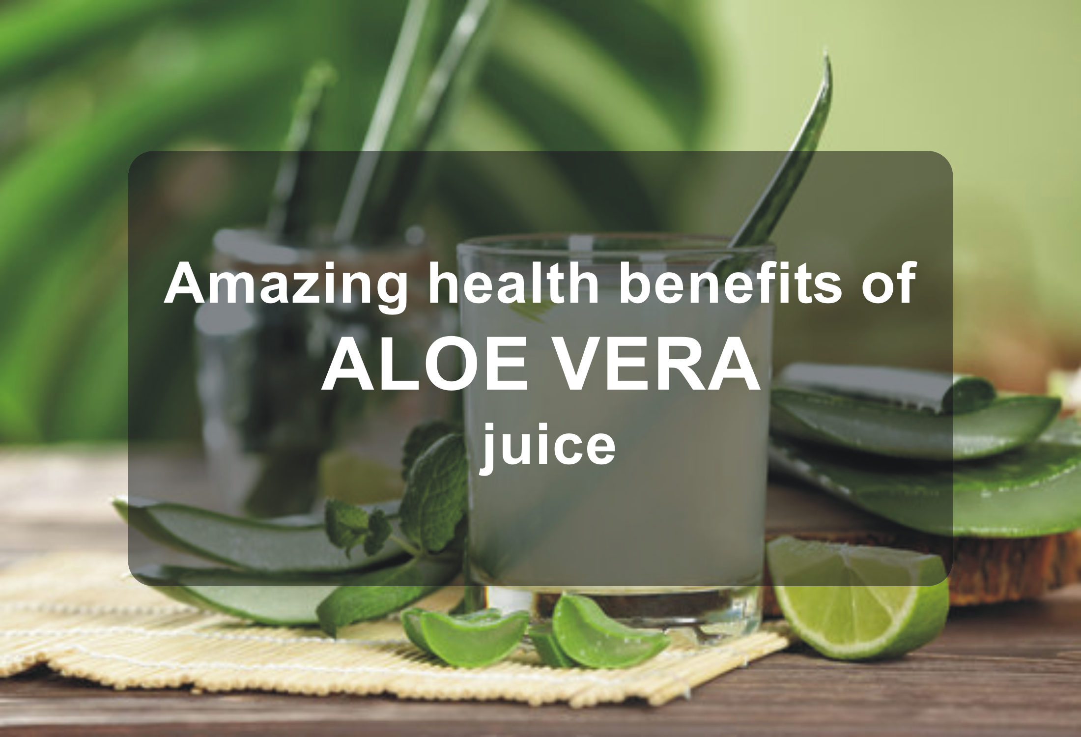 Amazing health benefits of aloe vera juice