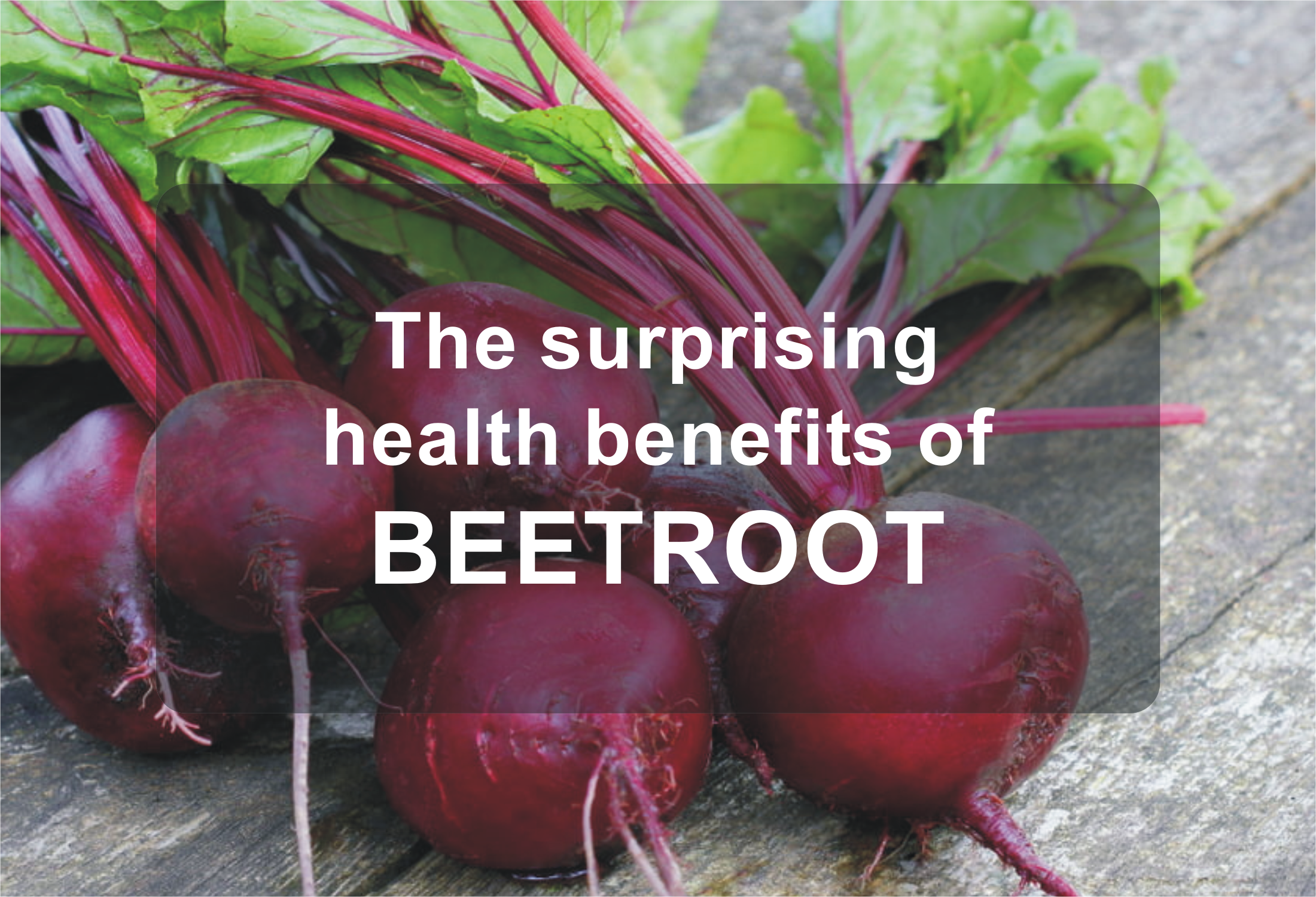 The surprising health benefits of beetroot